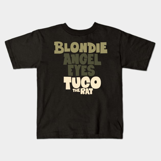 Blondie, Angels Eyes and Tuco - The Good, the Bad, and the Ugly Tribute Kids T-Shirt by Boogosh